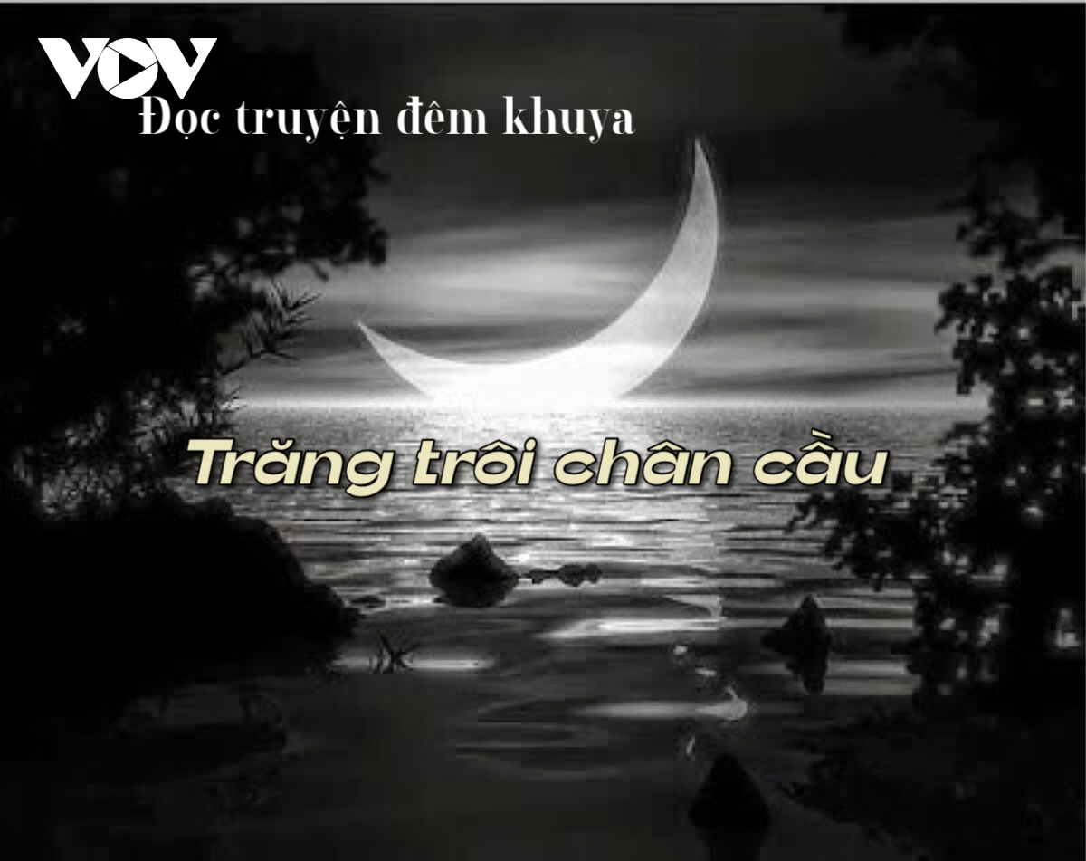 Truyện ngắn "Trăng trôi chân cầu" - Nỗi buồn thân phận phụ nữ